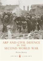 ARP and Civil Defence in the Second World War 0747807655 Book Cover
