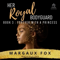 Her Royal Bodyguard Book 3: Forever with a Princess B0FC6Q9945 Book Cover