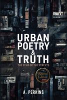 Urban Poetry & Truth: The Echo of the Streets (Revised) 1969048115 Book Cover