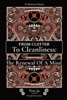 From Clutter To Cleanliness: The Renewal Of A Mind B0B8TH9X9R Book Cover
