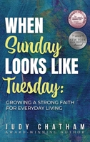 When Sunday Looks Like Tuesday: Growing a Strong Faith for Everyday Living 1964037603 Book Cover