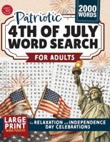 Patriotic 4th of July Word Search for Adults: Large Print Word Puzzles for Relaxation and Independence Day Celebrations B0H3JKQDWS Book Cover