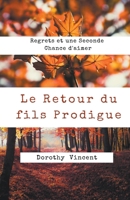 Le Retour du fils Prodigue: Regrets et une Seconde Chance d'aimer B0C1N6WZQZ Book Cover