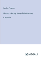 Cliquot; A Racing Story of Ideal Beauty: in large print 3387301081 Book Cover