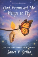 God Promised Me Wings to Fly: Life for Survivors After a Tragedy B0CNVC4DRP Book Cover