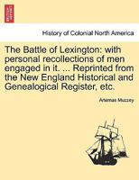 The Battle of Lexington: with personal recollections of men engaged in it. ... Reprinted from the New England Historical and Genealogical Register, etc. 1241472661 Book Cover