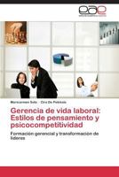 Gerencia de vida laboral: Estilos de pensamiento y psicocompetitividad: Formación gerencial y transformación de lideres 3844340874 Book Cover