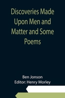 Discoveries Made Upon Men and Matter and Some Poems 9354945694 Book Cover