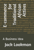 E-commerce for Traditional African Attires: A Business Idea B08JLXYK2Z Book Cover