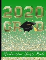 2020 Grad - Graduation Guest Book: Keepsake For Graduates - Party Guests Sign In and Write Special Messages & Words of Inspiration - Grad Cap with Tassel & Green Cover Design - Bonus Gift Log Included 1652953132 Book Cover