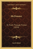 McDonner: Or Truth Through Fiction 1166990834 Book Cover