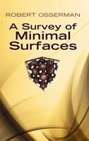A Survey of Minimal Surfaces (Dover Phoneix Editions) 0486649989 Book Cover