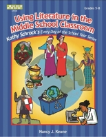 Using Literature In The Middle School Classroom (Kathy Schrock Every Day of the School Year) (Kathy Schrock Every Day of the School Year) 1586831828 Book Cover