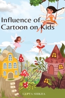 Influence of cartoon on kids B0BXH47YZ1 Book Cover