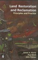 Land Restoration and Reclamation: Principles Practice 0582243130 Book Cover