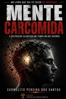 MENTE CARCOMIDA: A destruição silenciosa no tempo em que vivemos (Portuguese Edition) B0GYF9B8QX Book Cover