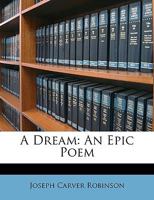 A Dream.: An Epic Poem. 1014009928 Book Cover