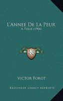 L'Annee De La Peur: A Tulle (1906) 1160293252 Book Cover