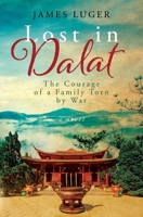 Lost in Dalat : The Courage of a Family Torn by War 1733098208 Book Cover
