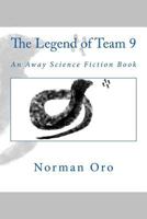 The Legend of Team 9: An Away Science Fiction Book 1482745690 Book Cover