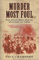Murder Most Foul: The Road Hill House Mystery of 1860 0752448730 Book Cover