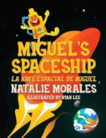 Miguel's Spaceship: La Nave Espacial de Miguel 1633738450 Book Cover