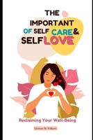 The Importance of Self-Care and Self-Love: Reclaiming Your Well-Being B0CF48X3NV Book Cover