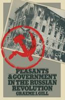 Peasants and Government in the Russian Revolution 0333256727 Book Cover
