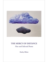 The Mercy of Distance: New and Selected Poems 1934909645 Book Cover