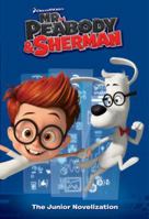 Mr. Peabody & Sherman: The Junior Novelization 0385371411 Book Cover