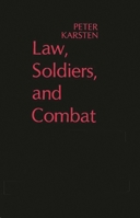 Law, Soldiers, and Combat (Contributions in Legal Studies) 0313200424 Book Cover