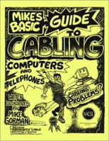 Mike's Basic Guide To Cabling Computers And Telephones 0966063856 Book Cover
