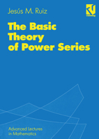 The Basic Theory of Power Series (Vieweg Advanced Studies in Computer Science) 3528065257 Book Cover