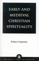 Early and Medieval Christian Spirituality 0761824308 Book Cover