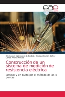 Construcción de un sistema de medición de resistencia eléctrica: laminar y en bulto por el método de las 4 puntas 6203034517 Book Cover