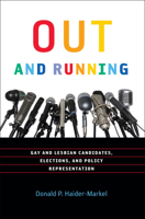 Out and Running: Gay and Lesbian Candidates, Elections, and Policy Representation 1589016998 Book Cover