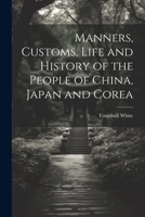 Glimpses of the Orient: or, The manners, customs, life and history of the people of China, Japan and Corea, the Philippine, Caroline and Ladrone Islands ... 1022851780 Book Cover