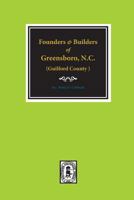 (guilford County) Founders and Builders of Greensboro, North Carolina, 1808-1908. 089308753X Book Cover