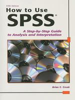 How to Use Spss: A Step-By-Step Guide to Analysis and Interpretation 1884585795 Book Cover
