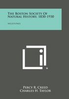 The Boston Society of Natural History, 1830-1930 1258602415 Book Cover