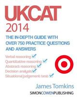 UKCAT 2014 - The in-depth guide with over 750 practice questions and answers: The up to date guide for your UKCAT revision 1497548608 Book Cover