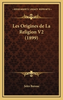 Les Origines De La Religion V2 (1899) 1160174911 Book Cover