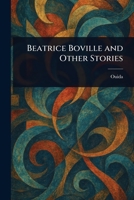 Beatrice Boville and Other Stories 1515091635 Book Cover