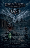 Circus Beneath The Walls (Dead-End Destinations) B0H6R6F6NR Book Cover