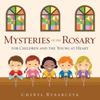 Mysteries of the Rosary for Children and the Young at Heart 1545665788 Book Cover