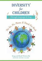 Diversity for Children Through Language and Song: The Yes, No, Please, and Thank - You Book 1439205337 Book Cover