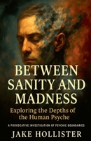 Between Sanity and Madness B0FJ5LS7B5 Book Cover