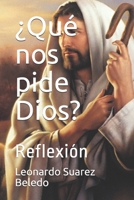 ¿Qué nos pide Dios?: Reflexión B08GLWBVB3 Book Cover