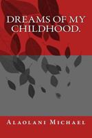 Dreams Of My Childhood. 1530138523 Book Cover