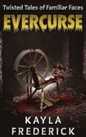 Evercurse: Twisted Tales of Familiar Faces 1968101055 Book Cover